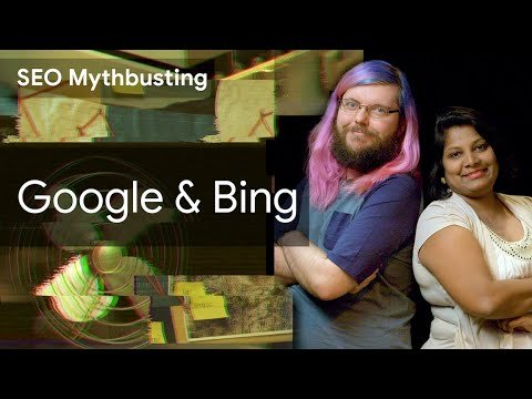 SEO Mythbusting with Google & Bing