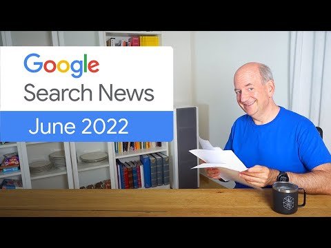 Google Search News (June ‘22) -  Ecommerce Essentials,  Google I/O Announcements, and more!