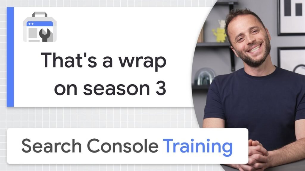 Google Search Console Training season 3: it’s a wrap