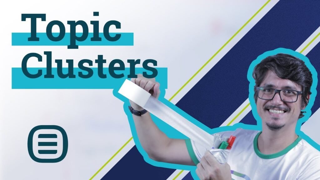 TOPIC CLUSTERS: Como organizar seu conteúdo para ter resultados impressionantes de SEO