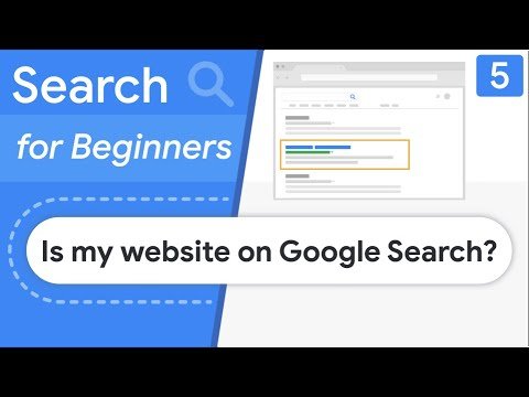 Is my website showing in Google Search? - Search for Beginners Ep 5